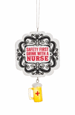 Safety First Drink With A Nurse Ornament